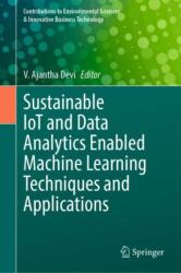 Sustainable IoT and Data Analytics Enabled Machine Learning Techniques and Applications (ISBN: 9789819753642)