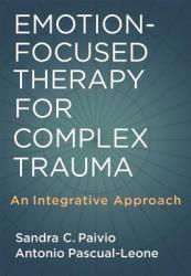 Emotion-Focused Therapy for Complex Trauma - Antonio Pascual-Leone (ISBN: 9781433807251)