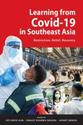 Learning from Covid-19 in Southeast Asia: Restriction, Relief, Recovery (ISBN: 9789815203806)