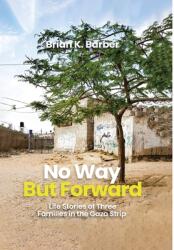 No Way but Forward: Life Stories of Three Families in the Gaza Strip (ISBN: 9789695892831)