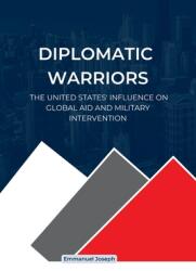 Diplomatic Warriors: The United States' Influence on Global Aid and Military Intervention (ISBN: 9789682404696)