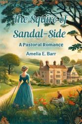 The Squire of Sandal-Side A Pastoral Romance (ISBN: 9789367145630)