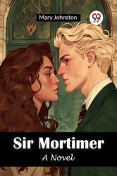 Sir MortimerA Novel (ISBN: 9789367144930)