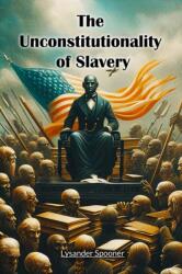 The Unconstitutionality of Slavery (ISBN: 9789367144312)
