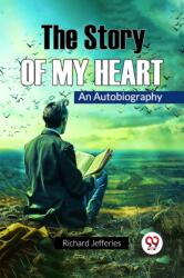 The Story Of My Heart An Autobiography (ISBN: 9789367144176)