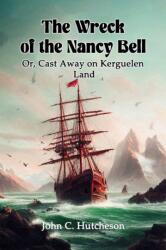 The Wreck of the Nancy BellOr, Cast Away on Kerguelen Land (ISBN: 9789367143735)