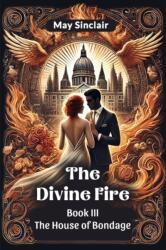 The Divine Fire Book III the House of Bondage (ISBN: 9789367143483)