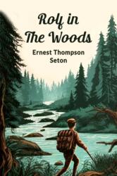 Rolf in the Woods - Ernest Thompson Seton (ISBN: 9789367143261)