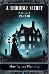 A Terrible Secret A Novel Part III (ISBN: 9789367142721)