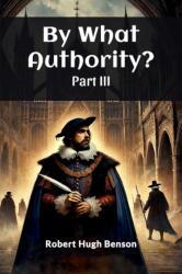 By What Authority? Part III (ISBN: 9789367141977)