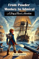 From Powder Monkey to AdmiralA Story of Naval Adventure (ISBN: 9789367141892)