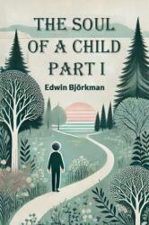 The Soul of a Child Part I (ISBN: 9789367141694)