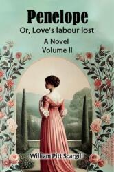 Penelope: Or, Love's labour lostA Novel Volume II (ISBN: 9789367141564)