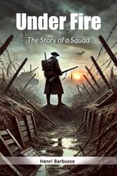 Under FireThe Story of a Squad (ISBN: 9789367141137)