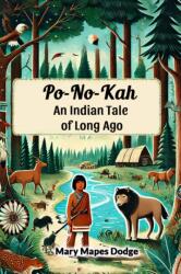 Po-No-KahAn Indian Tale of Long Ago (ISBN: 9789367140598)