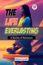 The Life Everlasting a Reality of Romance (ISBN: 9789367140383)