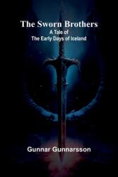The Sworn Brothers: A Tale of the Early Days of Iceland (ISBN: 9789366387321)