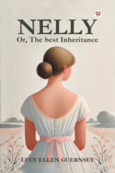 Nelly Or, The best Inheritance (ISBN: 9789369428274)