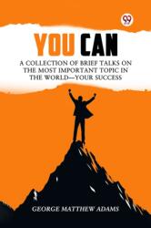 You Can A Collection Of Brief Talks On The Most Important Topic In The World-Your Success (ISBN: 9789369427840)