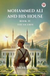 Mohammed Ali And His House Book Iv The Viceroy (ISBN: 9789369427246)