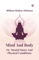 Mind And Body Or, Mental States And Physical Conditions (ISBN: 9789369426218)