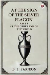 At The Sign Of The Silver Flagon Part I At The Other End Of The World (ISBN: 9789369423781)