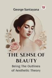 The Sense of Beauty Being the Outlines of Aesthetic Theory (ISBN: 9789369420902)