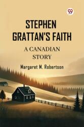 Stephen Grattan's Faith A Canadian Story (ISBN: 9789369420858)