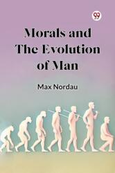 Morals and the Evolution of Man (ISBN: 9789369079919)