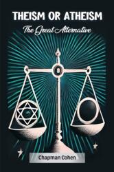 Theism or Atheism The Great Alternative (ISBN: 9789369079797)