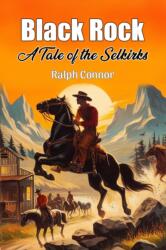 Black Rock A Tale of the Selkirks (ISBN: 9789369079230)