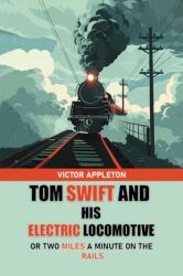 Tom Swift And His Electric Locomotive Or Two Miles a Minute on the Rails (ISBN: 9789369079209)