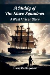 A Middy of the Slave SquadronA West African Story (ISBN: 9789369078875)