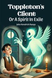 Toppleton's Client Or A Spirit In Exile (ISBN: 9789369078363)
