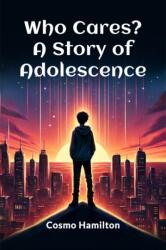 Who Cares? A Story of Adolescence (ISBN: 9789369076819)
