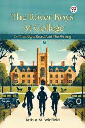 The Rover Boys At College Or The Right Road And The Wrong (ISBN: 9789369076543)