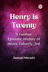 Henry Is Twenty A Further Episodic History of Henry Calverly, 3rd (ISBN: 9789369075171)