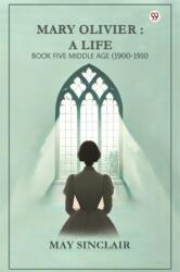 Mary Olivier: a Life Book Five Middle Age (ISBN: 9789369075126)