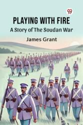 Playing With Fire A Story Of The Soudan War (ISBN: 9789369075089)