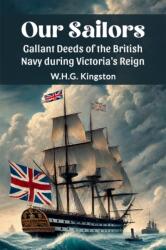 Our Sailors Gallant Deeds of the British Navy during Victoria's Reign (ISBN: 9789369075003)