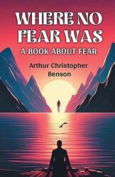 Where No Fear Was A Book About Fear (ISBN: 9789369074839)