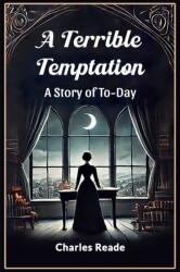 A Terrible TemptationA Story of To-Day (ISBN: 9789369074617)