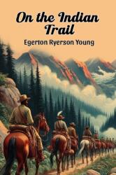 On the Indian Trail (ISBN: 9789369074389)