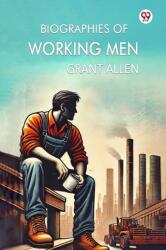 Biographies Of Working Men (ISBN: 9789369074341)