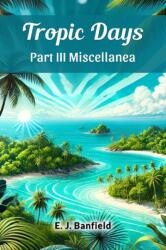 Tropic Days Part III Miscellanea (ISBN: 9789369074037)