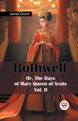 Bothwell or, the Days of Mary Queen of Scots (ISBN: 9789365789430)
