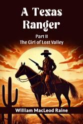 A Texas Ranger Part II The Girl Of Lost Valley (ISBN: 9789369072248)