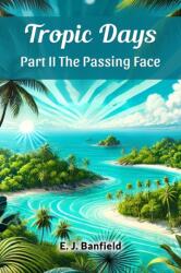 Tropic Days Part II The Passing Face (ISBN: 9789369071623)