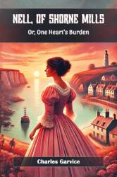 Nell, Of Shorne MillsOr, One Heart's Burden (ISBN: 9789369071074)