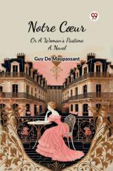 Notre Coeur Or A Woman's Pastime A Novel (ISBN: 9789369071029)
